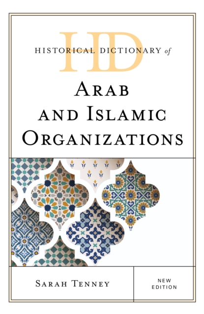 Historical Dictionary of Arab and Islamic Organizations, Hardback Book