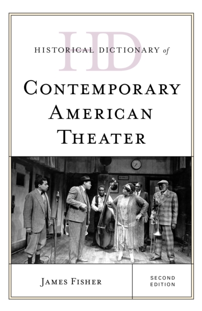 Historical Dictionary of Contemporary American Theater, Hardback Book