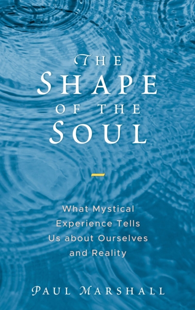 Shape of the Soul : What Mystical Experience Tells Us about Ourselves and Reality, EPUB eBook