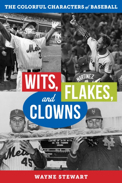 Wits, Flakes, and Clowns : The Colorful Characters of Baseball, Hardback Book