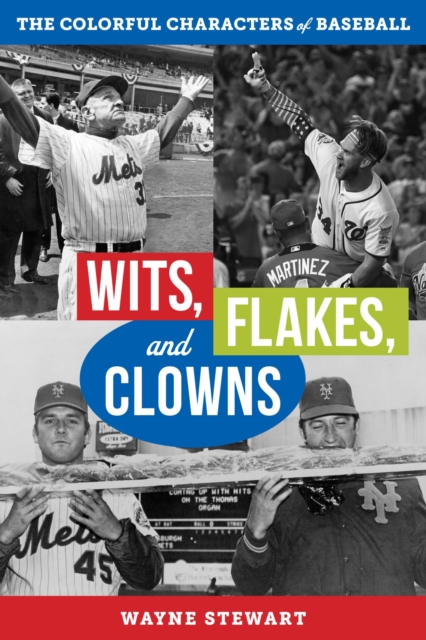 Wits, Flakes, and Clowns : The Colorful Characters of Baseball, EPUB eBook