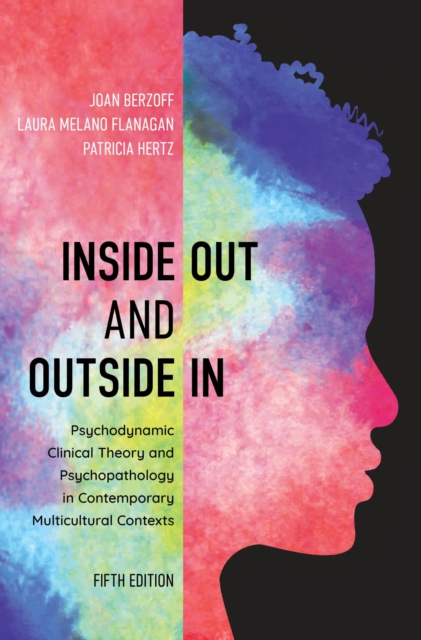 Inside Out and Outside In : Psychodynamic Clinical Theory and Psychopathology in Contemporary Multicultural Contexts, EPUB eBook