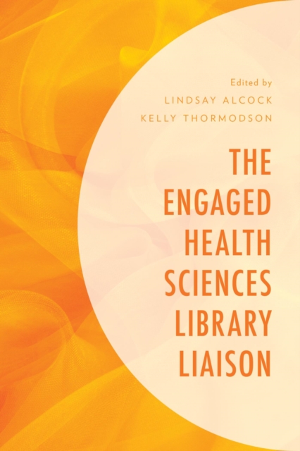 The Engaged Health Sciences Library Liaison, EPUB eBook