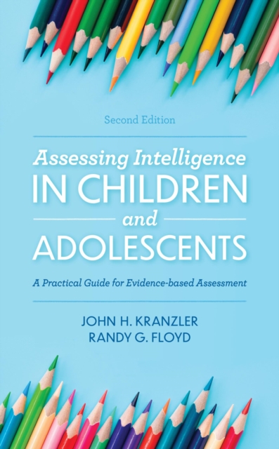 Assessing Intelligence in Children and Adolescents : A Practical Guide for Evidence-based Assessment, EPUB eBook