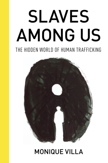 Slaves among Us : The Hidden World of Human Trafficking, Hardback Book