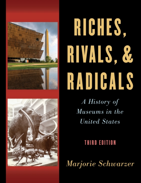Riches, Rivals, and Radicals : A History of Museums in the United States, Hardback Book