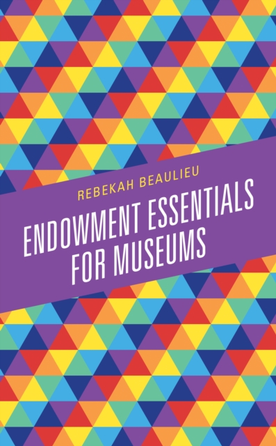 Endowment Essentials for Museums, Hardback Book