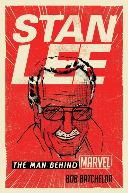 Stan Lee : The Man behind Marvel, Paperback / softback Book