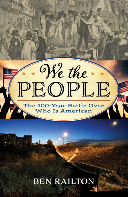 We the People : The 500-Year Battle Over Who Is American, EPUB eBook