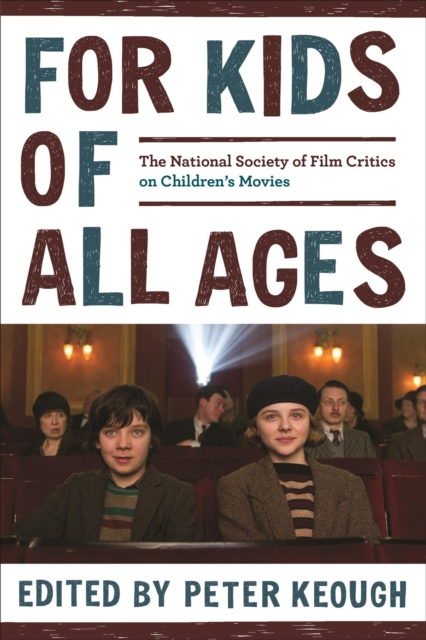 For Kids of All Ages : The National Society of Film Critics on Children's Movies, EPUB eBook