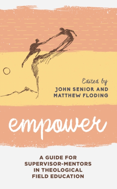 Empower : A Guide for Supervisor-Mentors in Theological Field Education, EPUB eBook