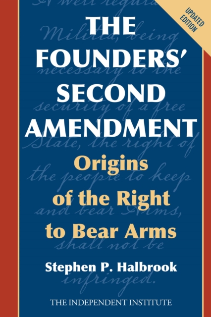 The Founders' Second Amendment : Origins of the Right to Bear Arms, EPUB eBook