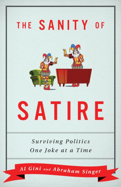 Sanity of Satire : Surviving Politics One Joke at a Time, EPUB eBook
