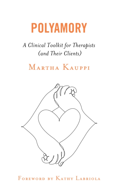 Polyamory : A Clinical Toolkit for Therapists (and Their Clients), Paperback / softback Book