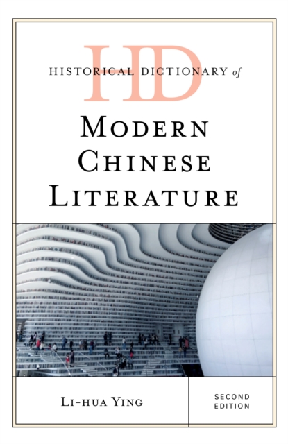 Historical Dictionary of Modern Chinese Literature, Hardback Book