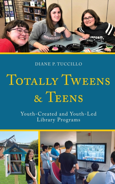 Totally Tweens and Teens : Youth-Created and Youth-Led Library Programs, Hardback Book