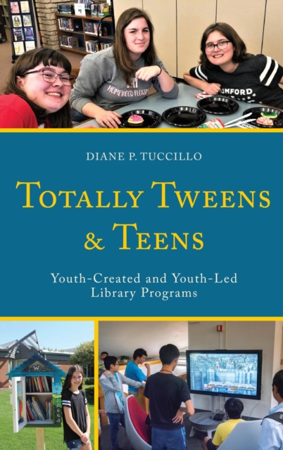 Totally Tweens and Teens : Youth-Created and Youth-Led Library Programs, EPUB eBook