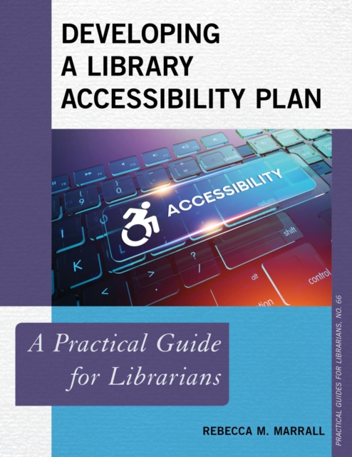 Developing a Library Accessibility Plan : A Practical Guide for Librarians, EPUB eBook