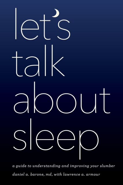 Let's Talk about Sleep : A Guide to Understanding and Improving Your Slumber, Paperback / softback Book