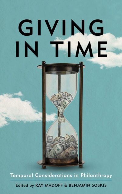 Giving in Time : Temporal Considerations in Philanthropy, Paperback / softback Book