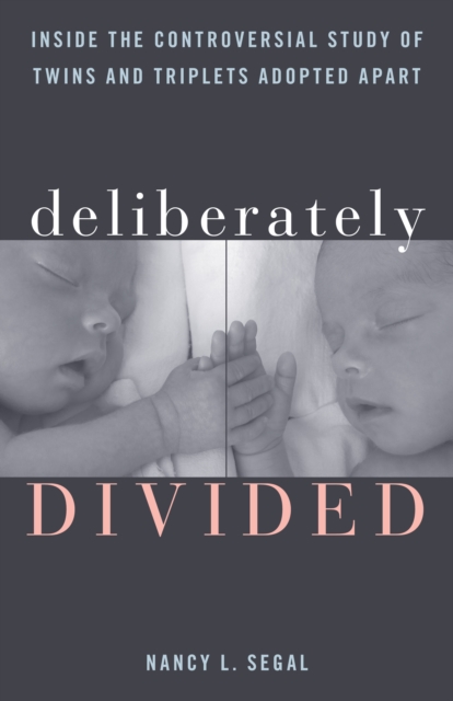 Deliberately Divided : Inside the Controversial Study of Twins and Triplets Adopted Apart, Hardback Book