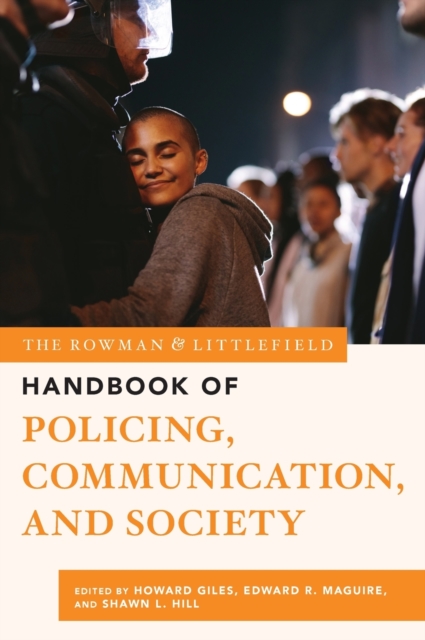 The Rowman & Littlefield Handbook of Policing, Communication, and Society, Hardback Book