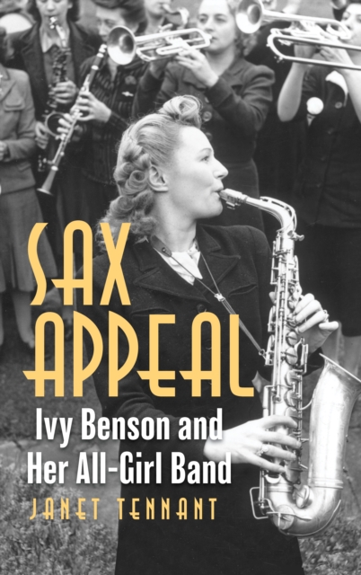 Sax Appeal : Ivy Benson and Her All-Girl Band, Hardback Book