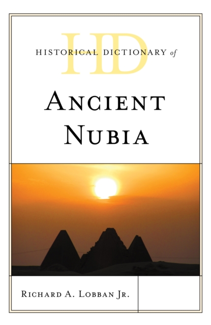 Historical Dictionary of Ancient Nubia, Hardback Book