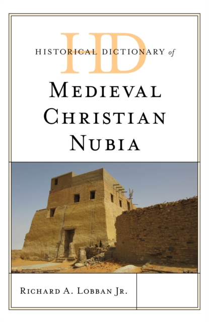 Historical Dictionary of Medieval Christian Nubia, Hardback Book