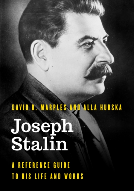 Joseph Stalin : A Reference Guide to His Life and Works, Hardback Book