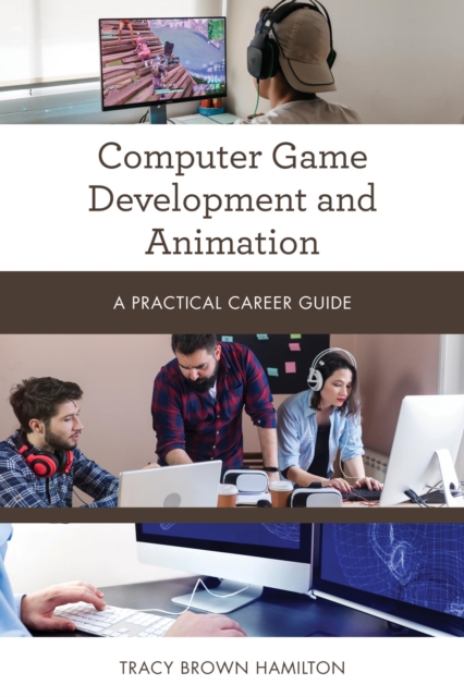 Computer Game Development and Animation : A Practical Career Guide, EPUB eBook