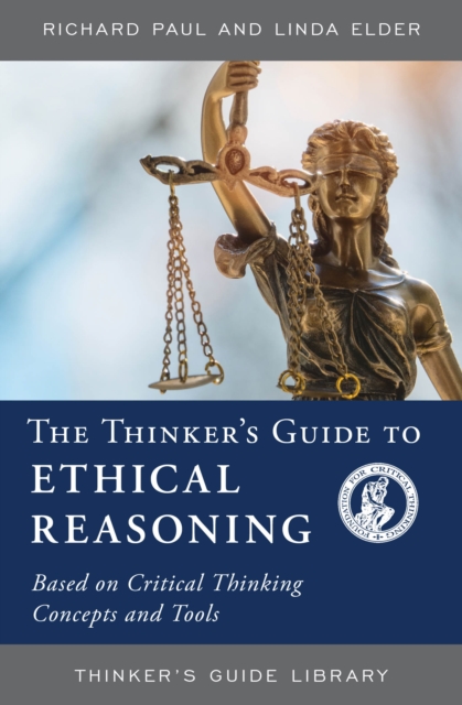 Thinker's Guide to Ethical Reasoning : Based on Critical Thinking Concepts & Tools, EPUB eBook