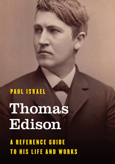 Thomas Edison : A Reference Guide to His Life and Works, Hardback Book
