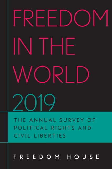 Freedom in the World 2019 : The Annual Survey of Political Rights and Civil Liberties, Paperback / softback Book