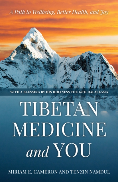 Tibetan Medicine and You : A Path to Wellbeing, Better Health, and Joy, Hardback Book