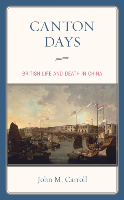 Canton Days : British Life and Death in China, EPUB eBook