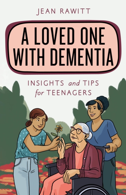 Loved One with Dementia : Insights and Tips for Teenagers, EPUB eBook
