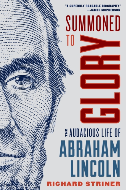 Summoned to Glory : The Audacious Life of Abraham Lincoln, Hardback Book