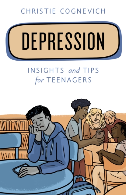 Depression : Insights and Tips for Teenagers, Paperback / softback Book