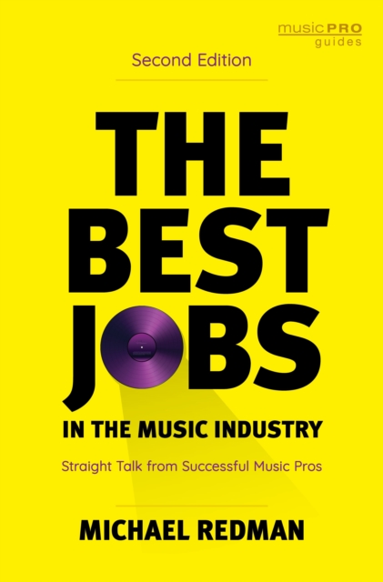 The Best Jobs in the Music Industry : Straight Talk from Successful Music Pros, Hardback Book