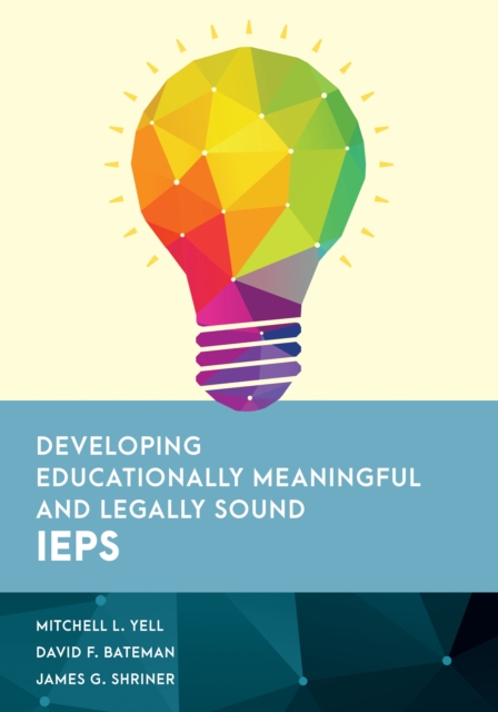 Developing Educationally Meaningful and Legally Sound IEPs, Paperback / softback Book