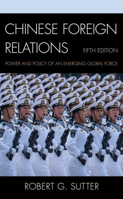Chinese Foreign Relations : Power and Policy of an Emerging Global Force, Hardback Book