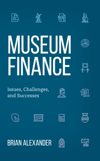 Museum Finance : Issues, Challenges, and Successes, Hardback Book