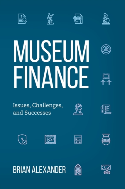 Museum Finance : Issues, Challenges, and Successes, Paperback / softback Book