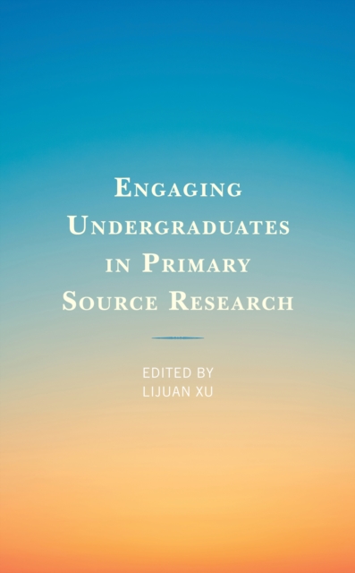 Engaging Undergraduates in Primary Source Research, Paperback / softback Book