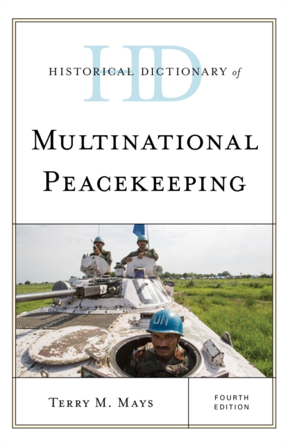 Historical Dictionary of Multinational Peacekeeping, Hardback Book