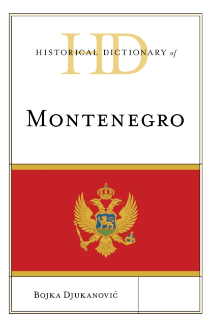 Historical Dictionary of Montenegro, Hardback Book