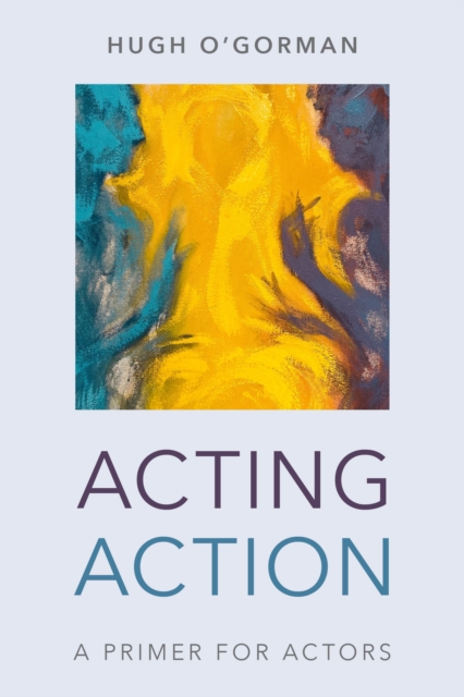 Acting Action : A Primer for Actors, Paperback / softback Book