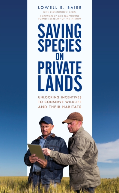 Saving Species on Private Lands : Unlocking Incentives to Conserve Wildlife and Their Habitats, Paperback / softback Book