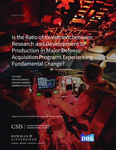 Is the Ratio of Investment between Research and Development to Production in Major Defense Acquisition Programs Experiencing Fundamental Change?, Paperback / softback Book